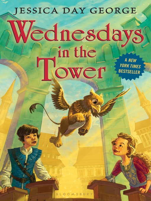 Title details for Wednesdays in the Tower by Jessica Day George - Wait list